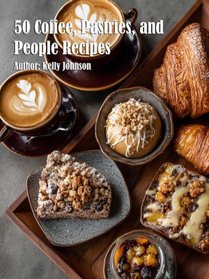 cover image of 50 Coffee, Pastries, and People Recipes
